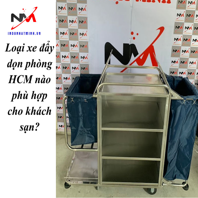 Loại xe đẩy dọn phòng HCM nào phù hợp cho khách sạn?