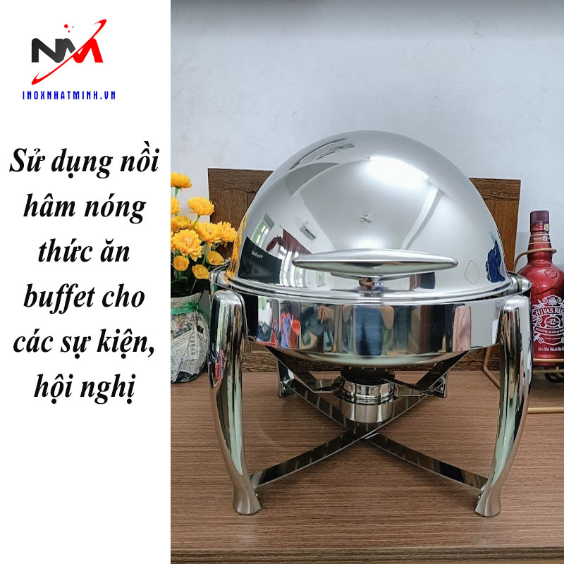 Sử dụng nồi hâm nóng thức ăn buffet cho các sự kiện, hội nghị