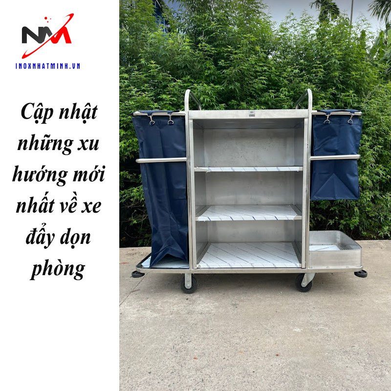 Cập nhật những xu hướng mới nhất về xe đẩy dọn phòng