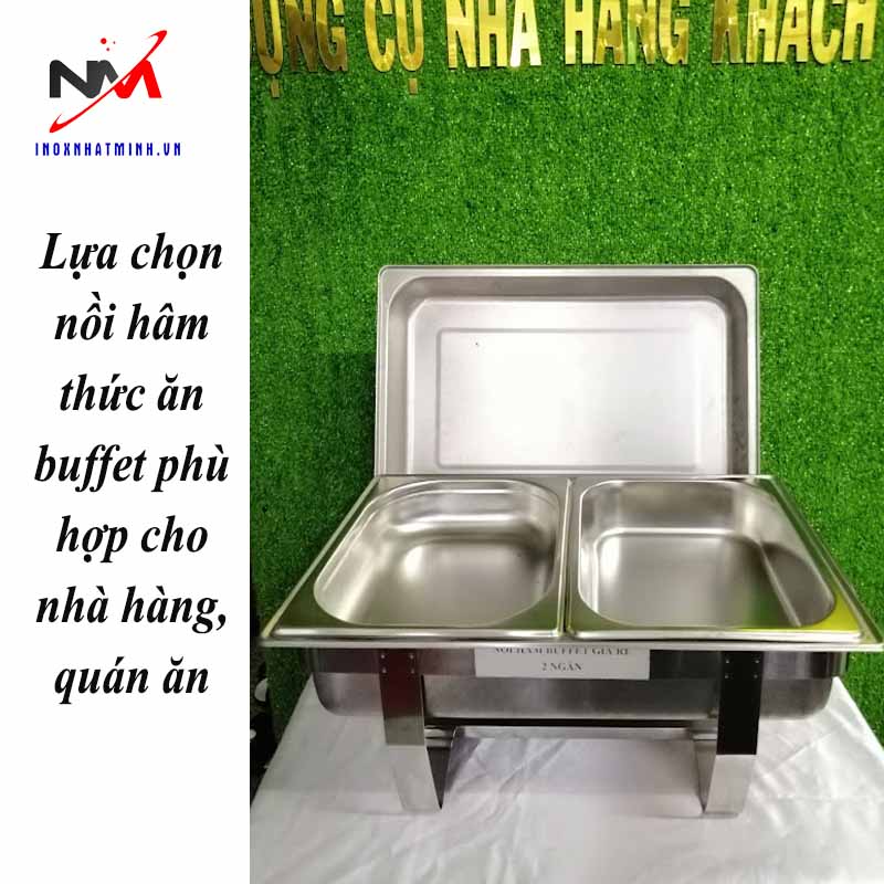 Lựa chọn nồi hâm thức ăn buffet phù hợp cho nhà hàng, quán ăn