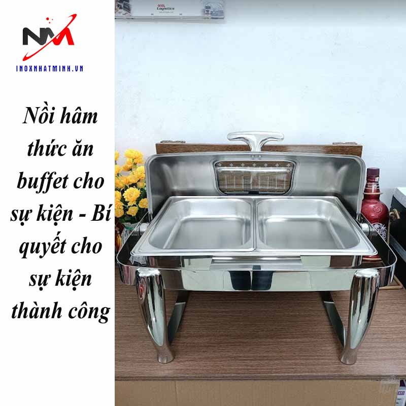 Nồi hâm thức ăn buffet cho sự kiện - Bí quyết cho sự kiện thành công