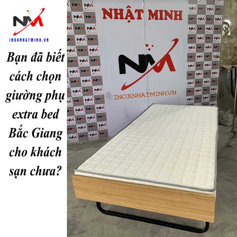 Bạn đã biết cách chọn giường phụ extra bed Bắc Giang cho khách sạn chưa?