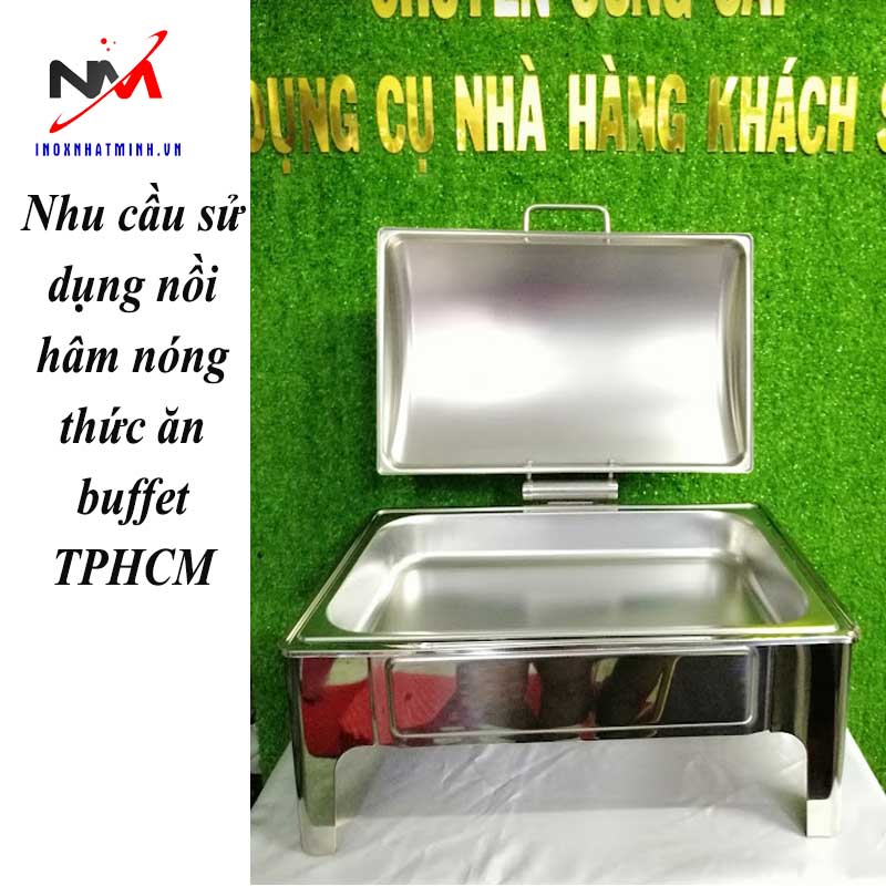 Nhu cầu sử dụng nồi hâm nóng thức ăn buffet TPHCM