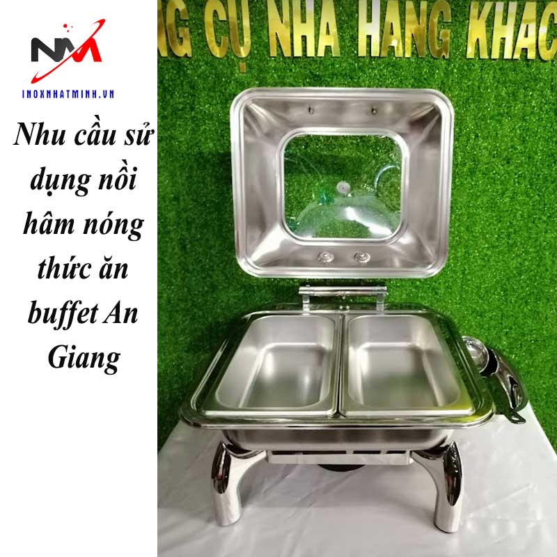 Nhu cầu sử dụng nồi hâm nóng thức ăn buffet An Giang