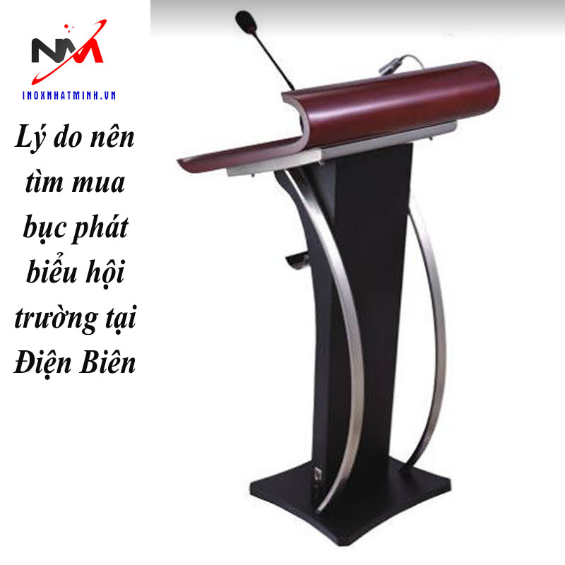 Lý do nên tìm mua bục phát biểu hội trường tại Điện Biên